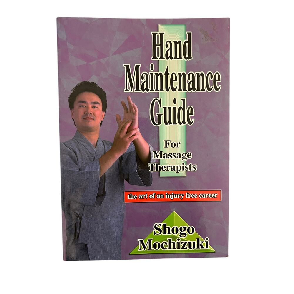 Hand Maintenance Guide for Massage Therapists : The Art of an Injury Free Career
